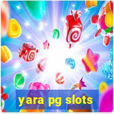 yara pg slots